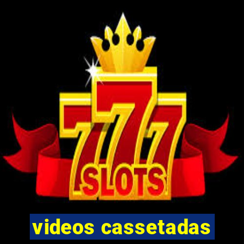 videos cassetadas